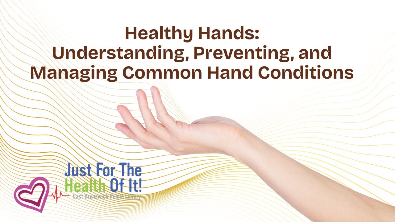 Healthy Hands: Understanding, Preventing, and Managing Common Hand Conditions