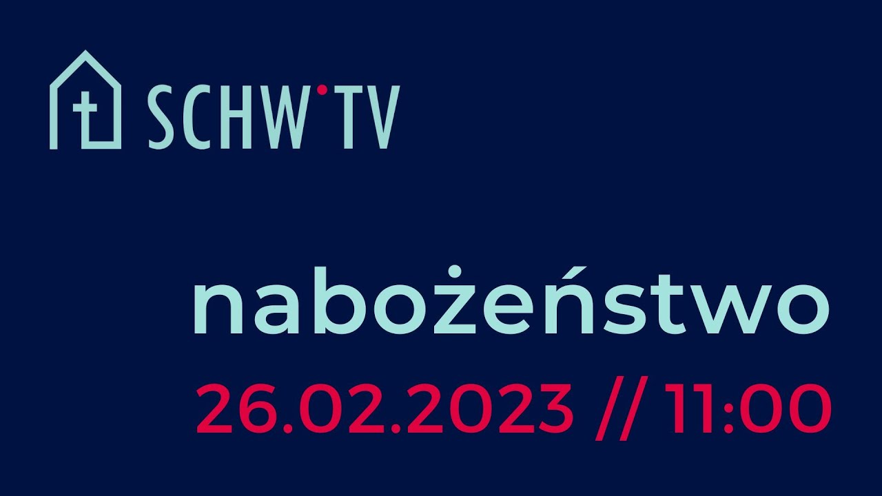 SCHW.TV // Nabożeństwo 26.02.2023