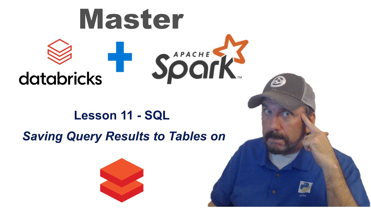 Master Databricks and Apache Spark Step by Step: Lesson 11 - Saving Query Results to Tables