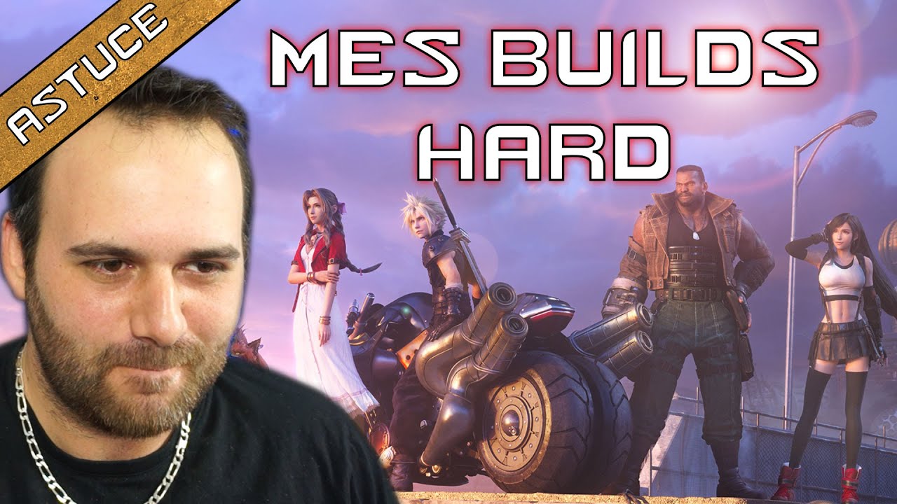 MES BUILDS MODE DIFFICILE FINAL FANTASY VII REMAKE ! CLOUD / TIFA / BARRET / AERITH