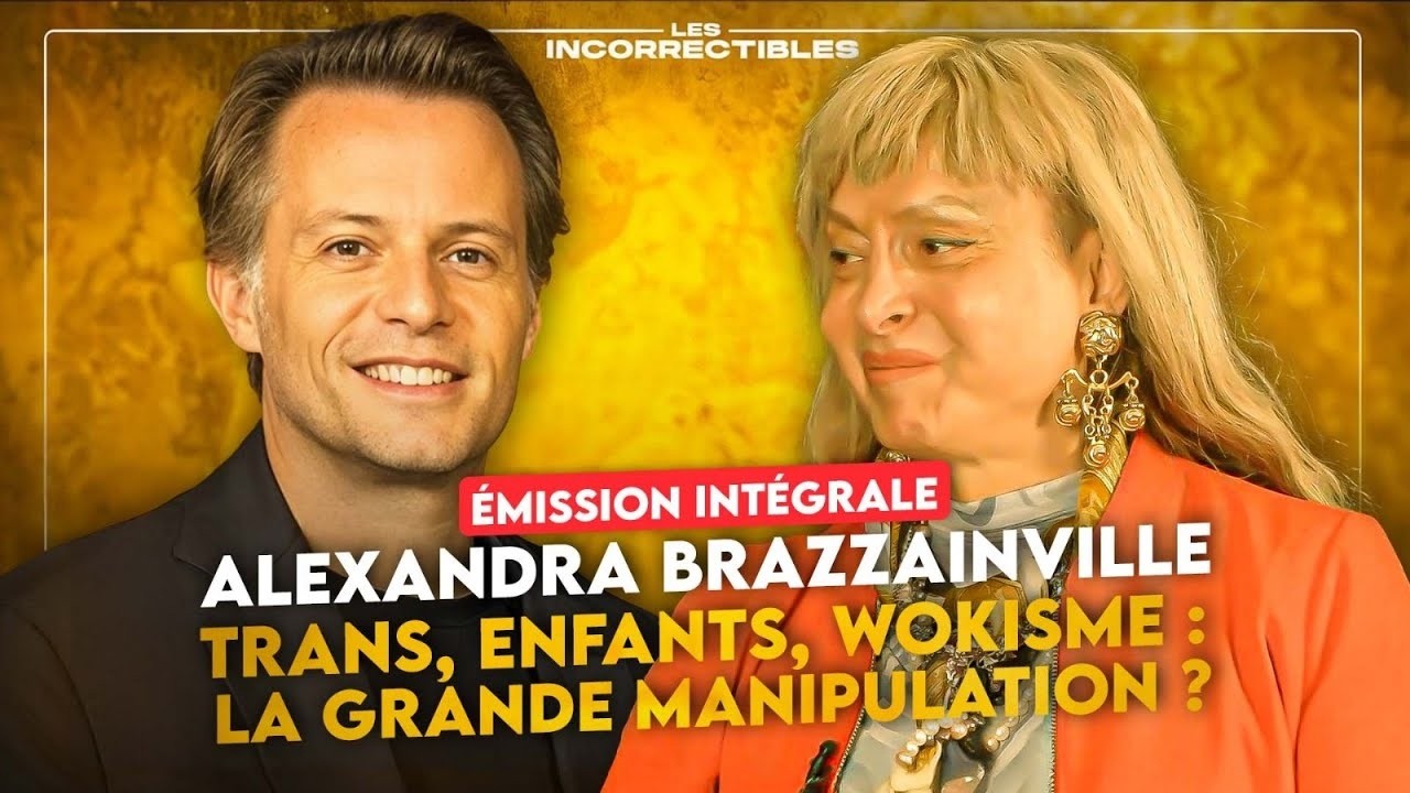 ALEXANDRA BRAZZAINVILLE / TRANS, ENFANTS, WOKISME : LA GRANDE MANIPULATION ? (VERSION INT&Eacute;GRALE)
