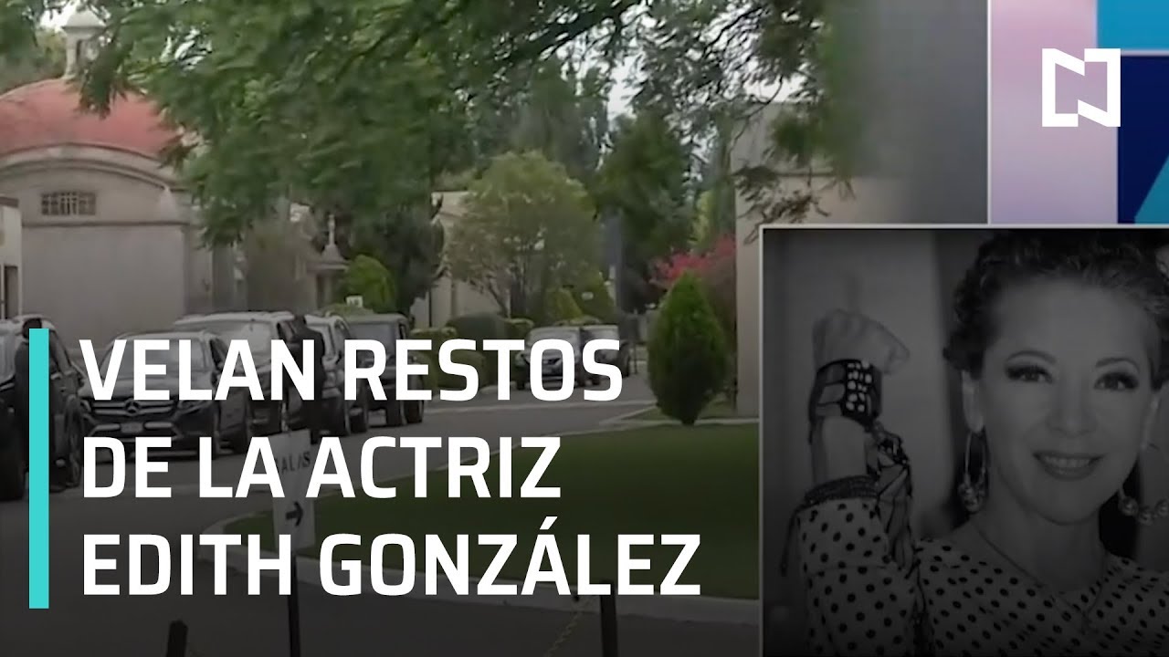 Muere Edith González; velorio de Edith González en panteón francés - A las Tres