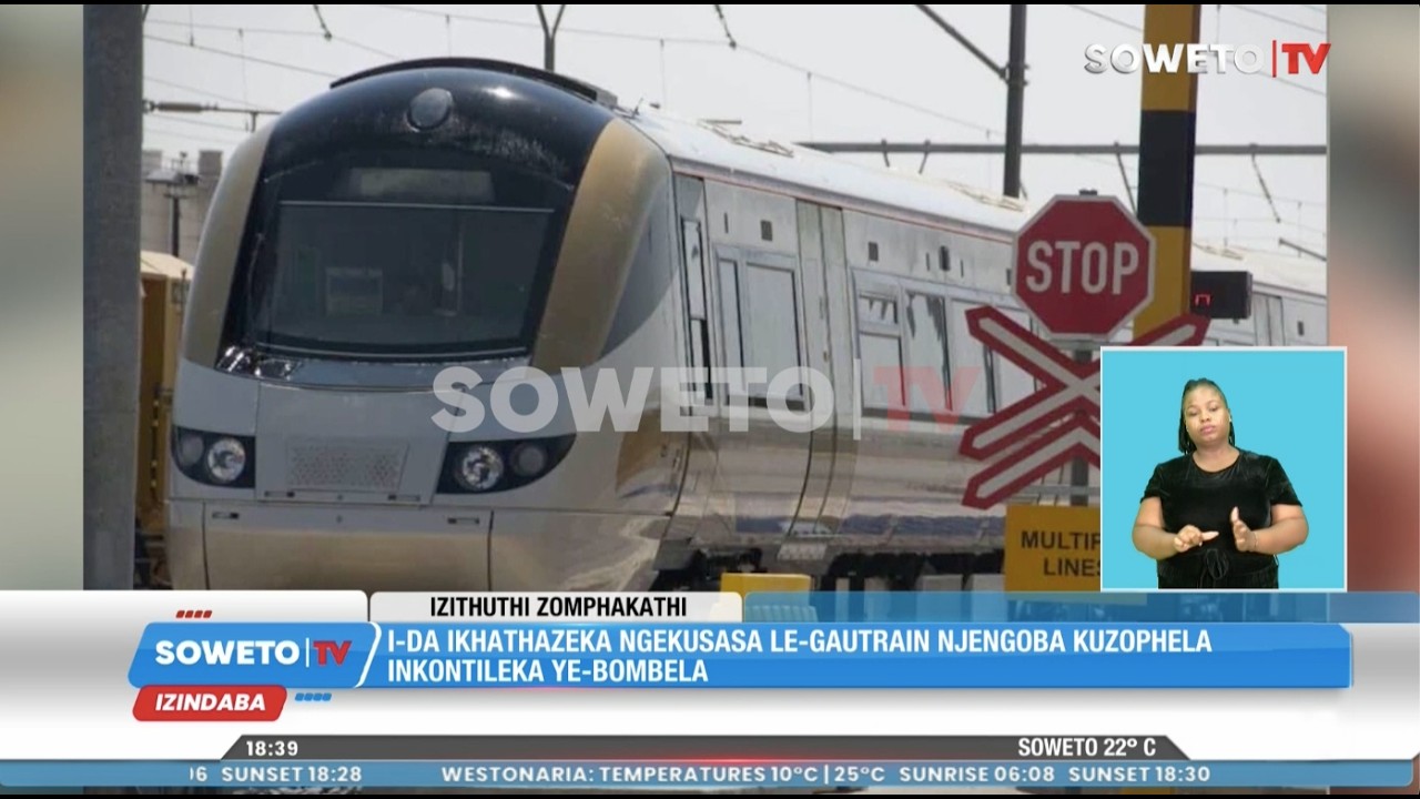 SOWETO TV NEWS | I-DA IKHATHAZEKA NGEKUSASA LE-GAUTRAIN NJENGOBA KUZOPHELA INKONTILEKA YE-BOMBELA