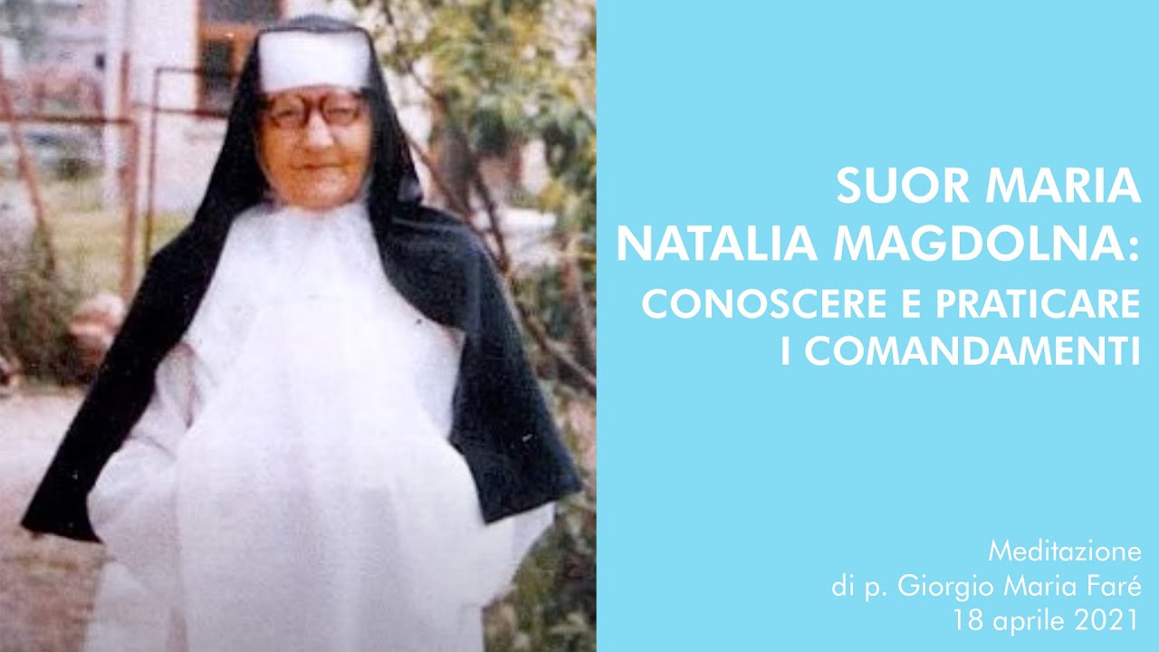 Suor Maria Natalia Magdolna: conoscere e praticare i Comandamenti - p.Giorgio Maria Faré