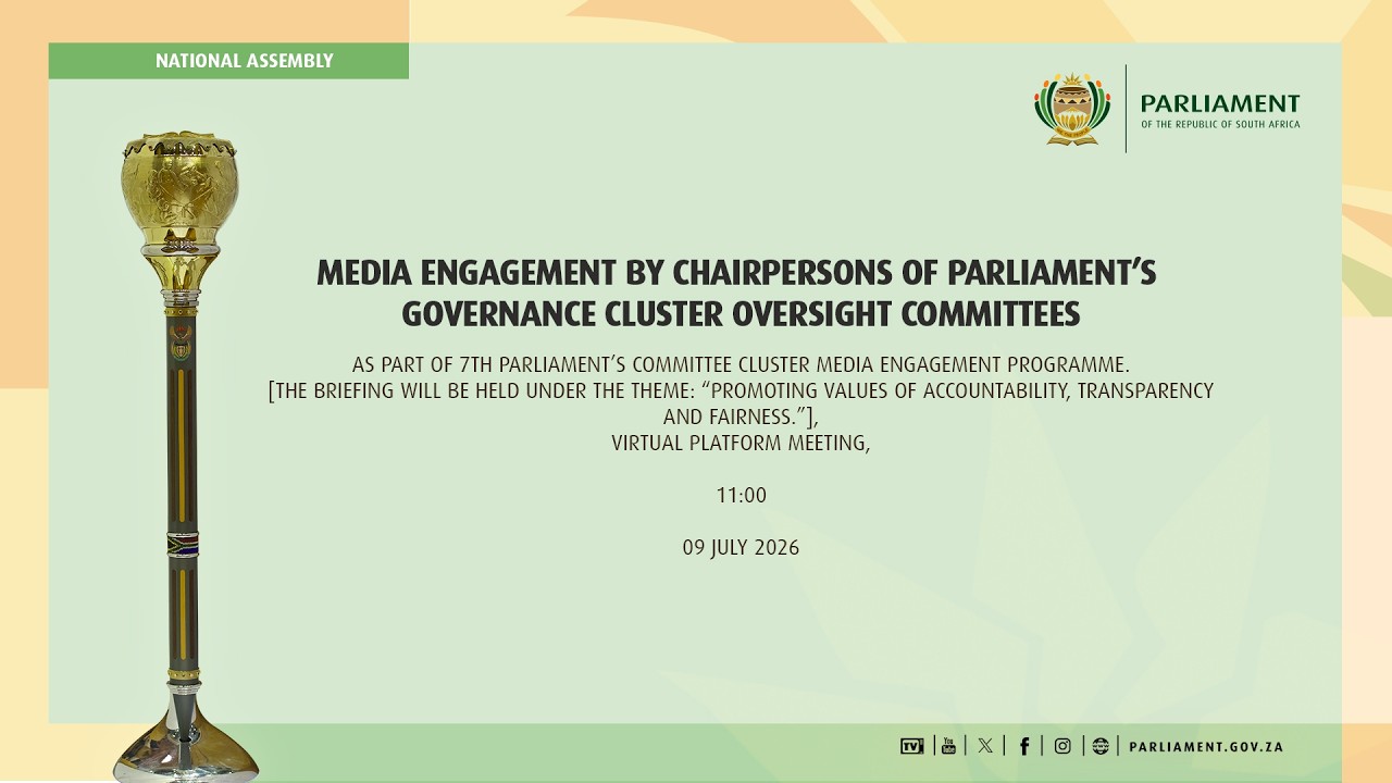 Media engagement: Chairpersons of Parliament&rsquo;s governance cluster oversight committees, 9 July 2026