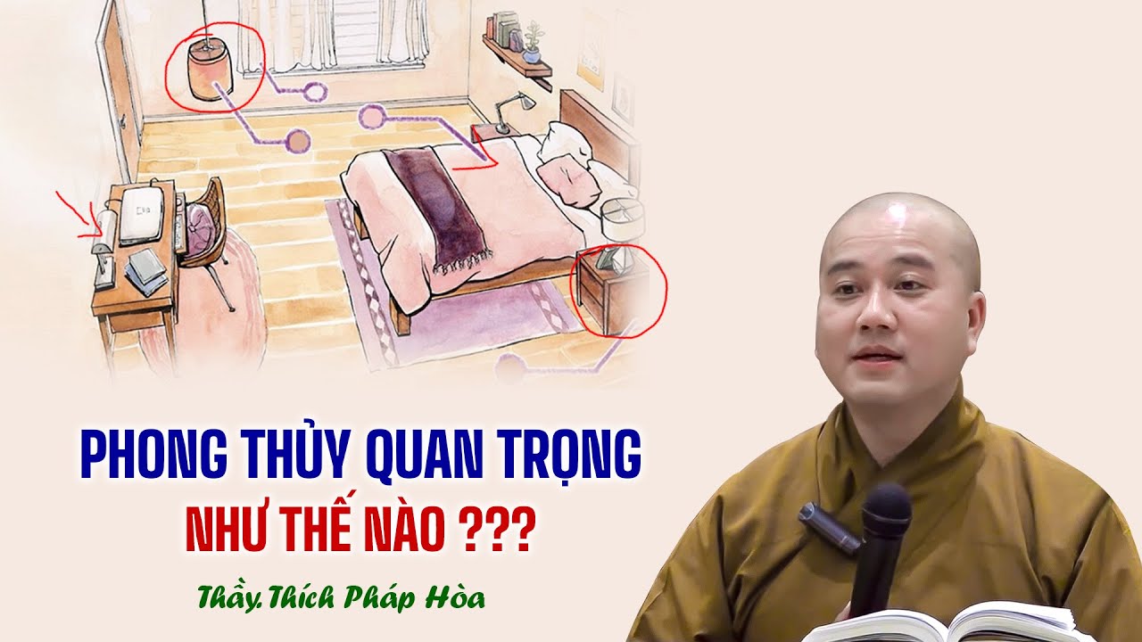 Ai sợ LÀM SAI PHONG THỦY nên nghe bài này ? Thầy Thích Pháp Hòa