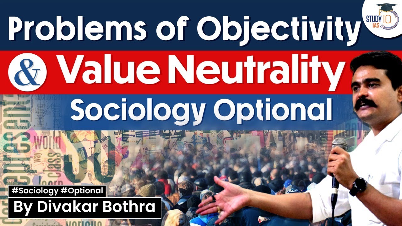 Problem of Objectivity and Value Neutrality - UPSC CSE Sociology Optional | StudyIQ IAS