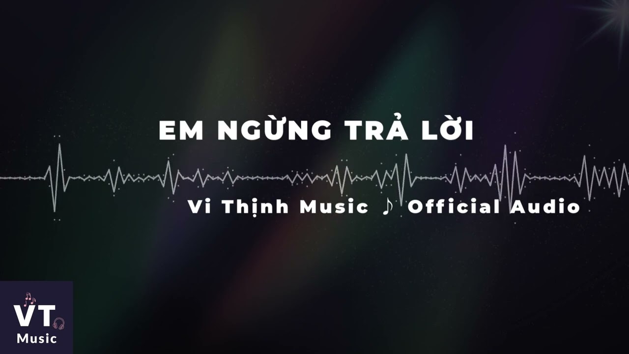 Em Ngừng Trả Lời - Vi Thịnh Music ♪ | Official Audio | Nhạc Ballad &ndash; Lofi &ndash; Healing