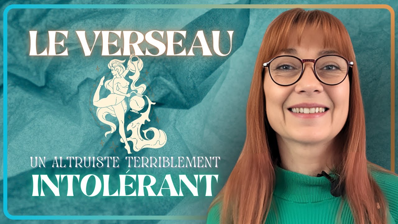LE VERSEAU : Un altruiste terriblement intolérant