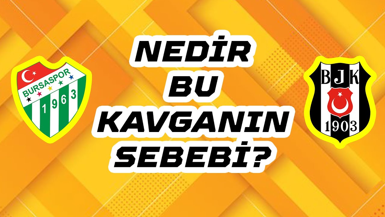 Bursaspor ve Beşiktaş arasındaki olaylar neden? İŞTE SEBEBİ! | Futbolun İçindekiler