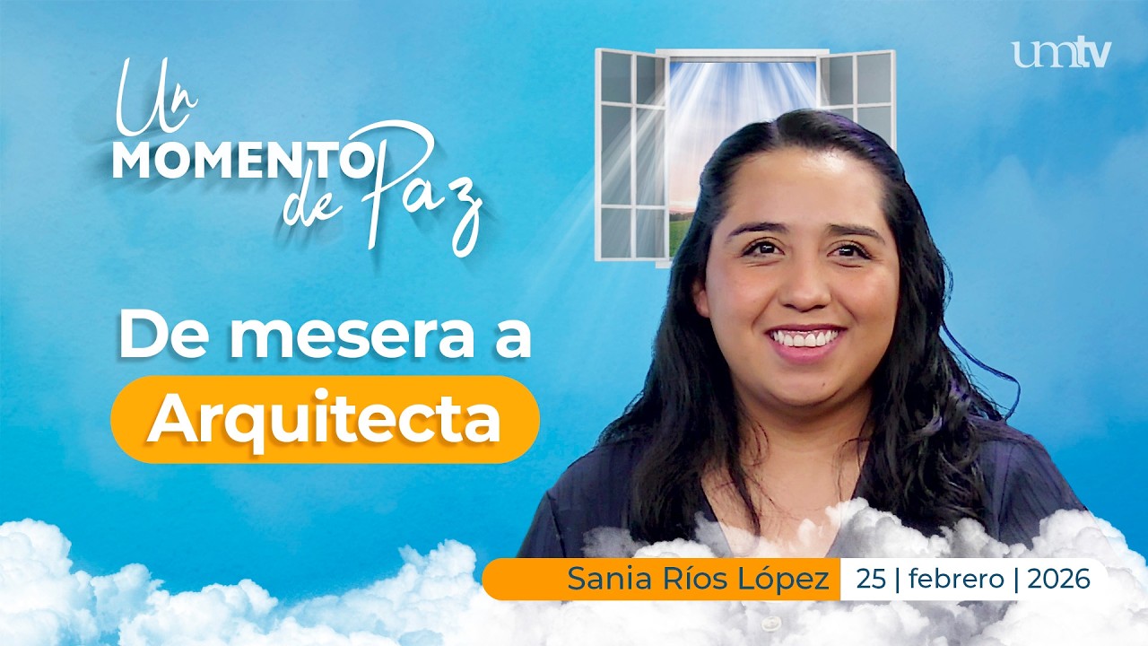 Un Momento de Paz 25 feb 26 | El sueño que no murió: De mesera a arquitecta | UMtv