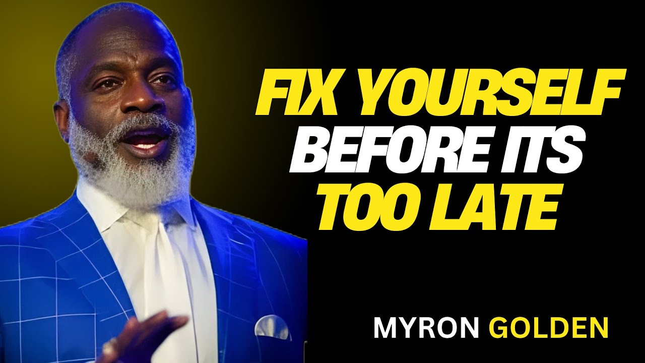 MYRON GOLDEN : Fix Yourself Before It’s Too Late |BEST SPEECH 2025
