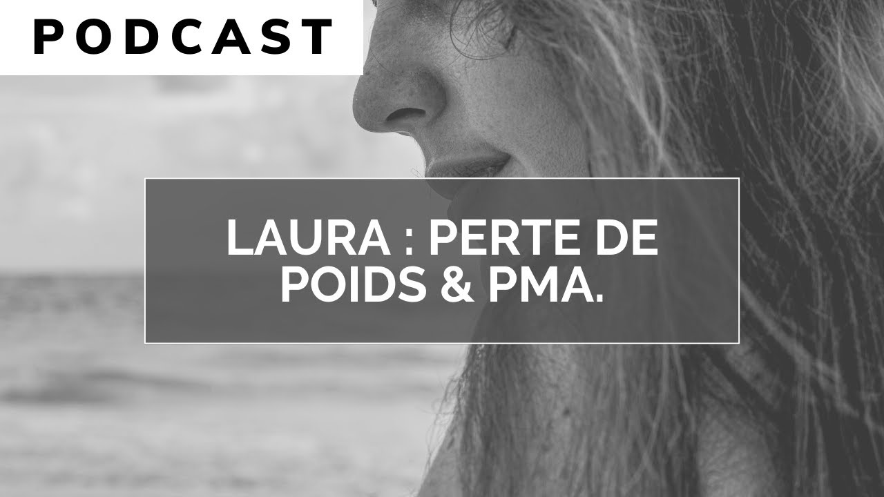 LAURA : PERDRE DU POIDS POUR RENTRER EN PMA. (PODCAST 🎧)