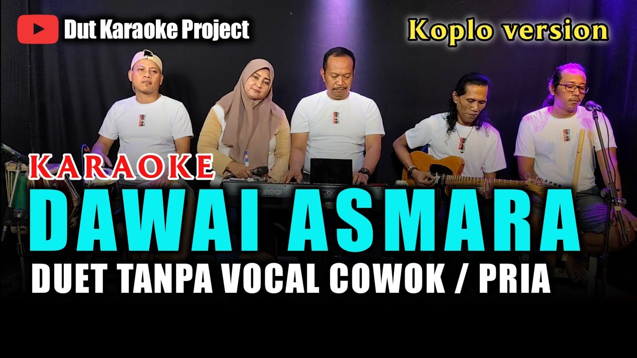 DAWAI ASMARA KARAOKE DUET TANPA VOCAL COWOK VERSI KOPLO