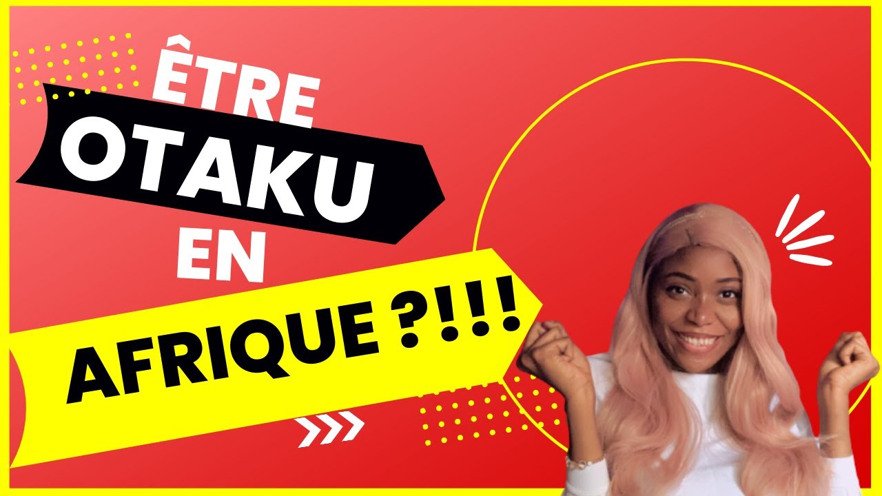 C'EST QUOI UN OTAKU AU CAMEROUN ?