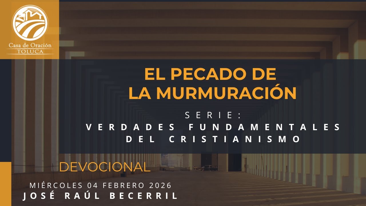 Devocional | Casa de Oración Toluca | Miércoles 04.02.2026 | El pecado de la murmuración