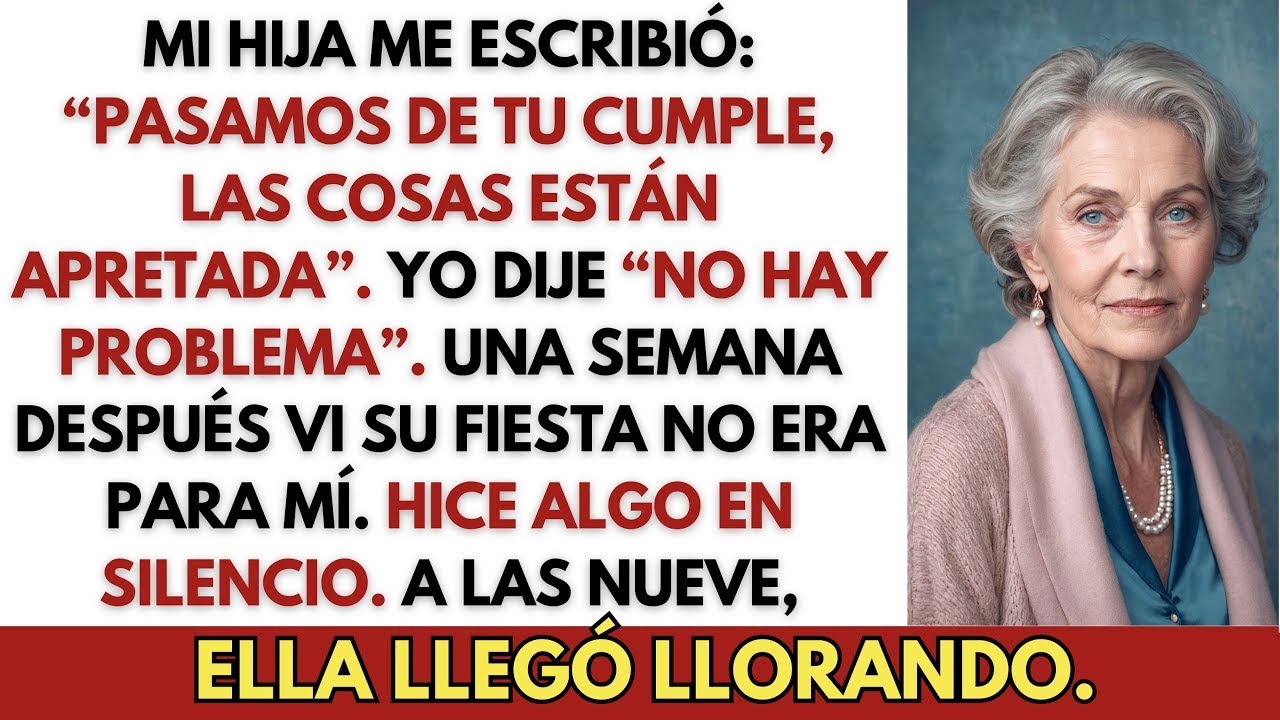 Mi Hija Dijo «Pasamos De Tu Cumple, Todo Anda Apretado»  Yo Sonreí  Pero Luego Vi La Verd