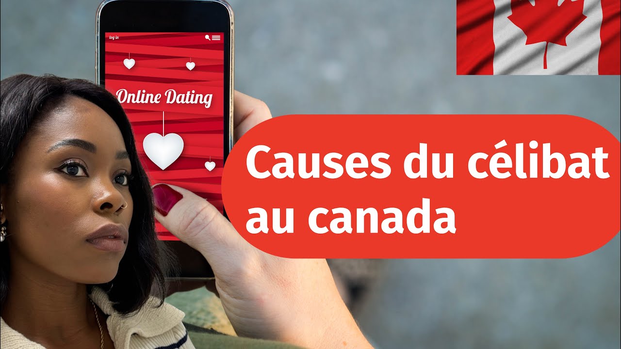 Pourquoi Il Y’a Trop De Célibataires Aux Canada 🇨🇦?