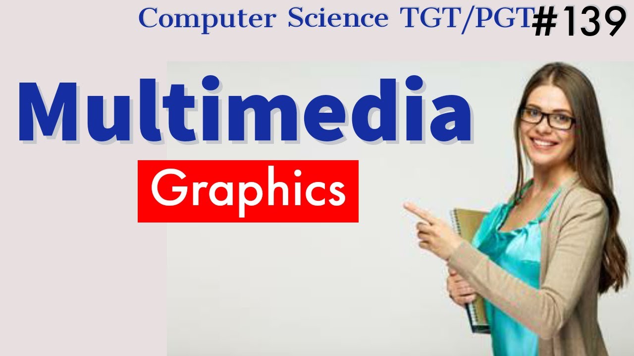 Multimedia Graphics | Multimedia in Hindi | Computer Science Teacher notes DSSSB/HSSC/KVS