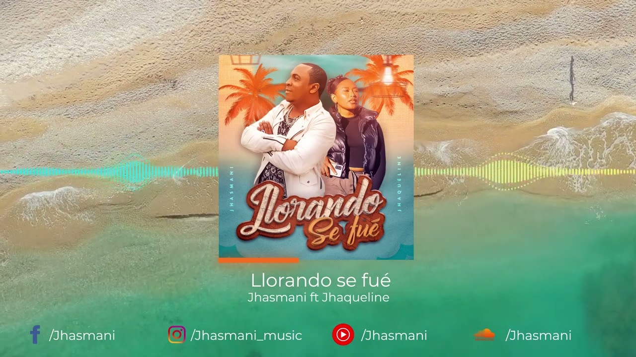 Jhasmani ft Jhaqueline - Llorando se fué (versión bomba)
