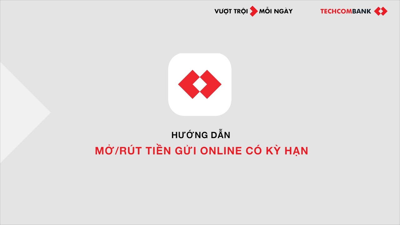 Hướng dẫn mở/ rút tiền gửi online có kỳ hạn trên Techcombank Mobile