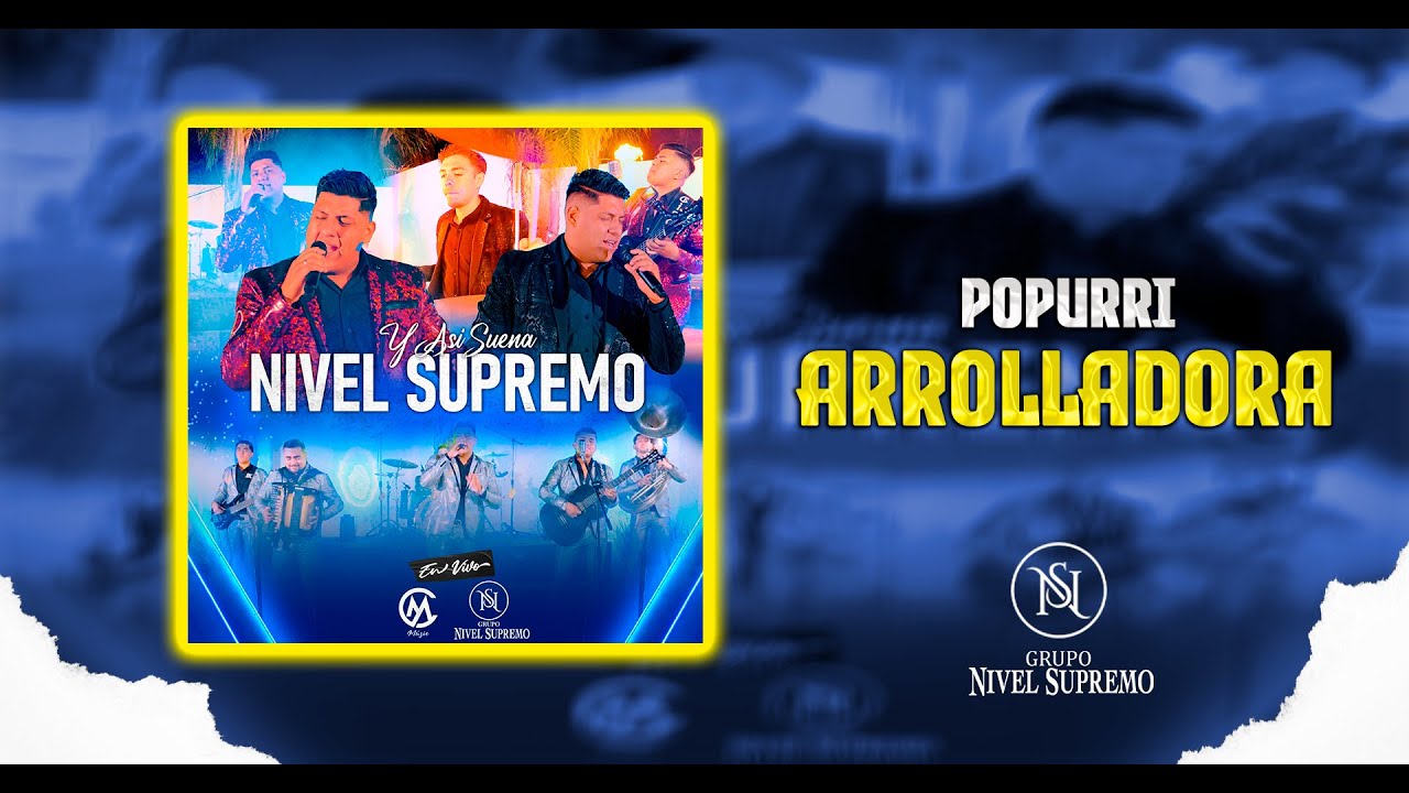 GRUPO NIVEL SUPREMO - POPURRI ARROLLADORA / EN VIVO