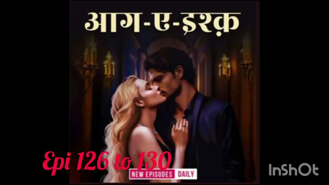 Aag E ishq episode 126 to 130