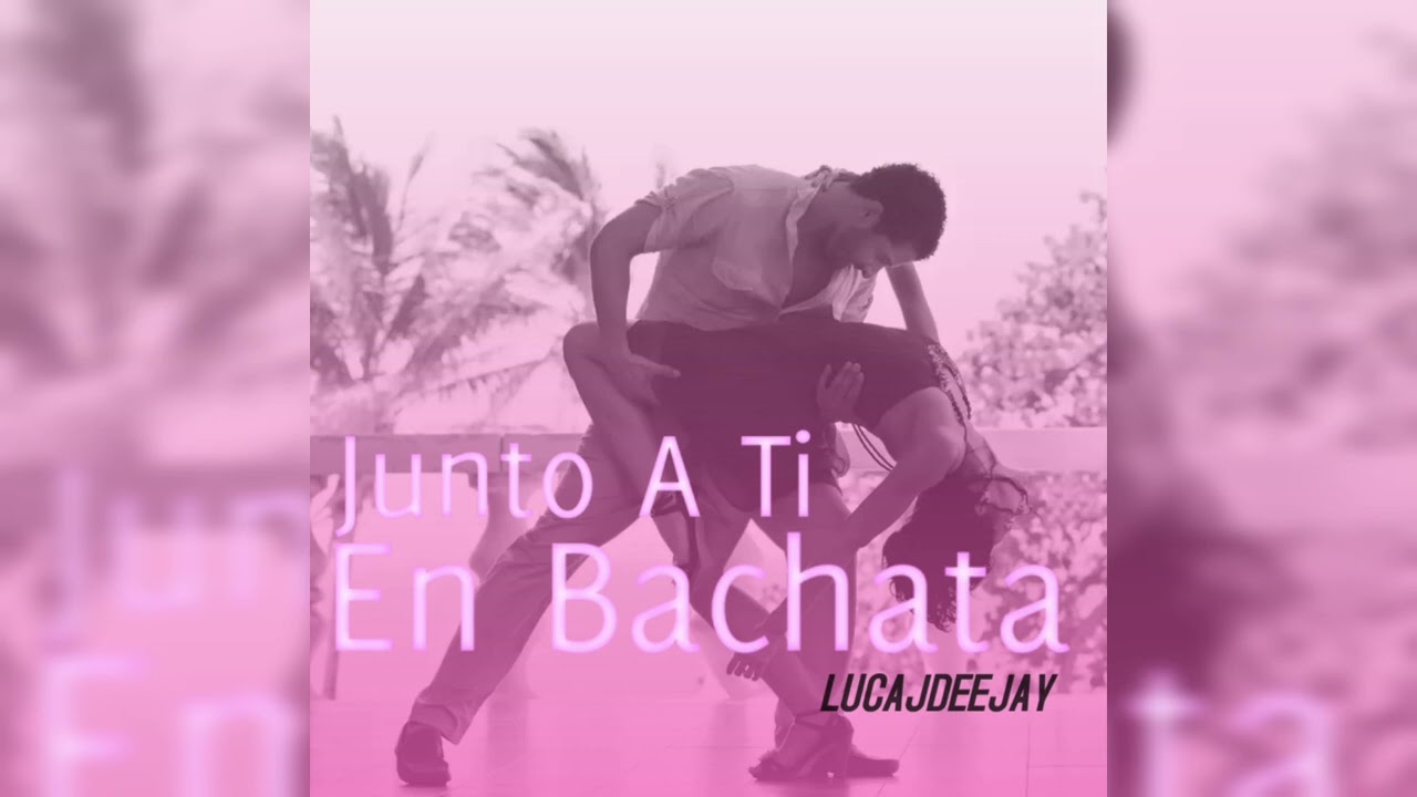 LucaJdeejay - Junto A Ti En Bachata 