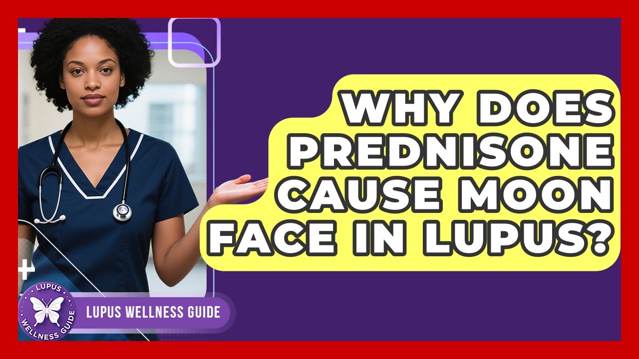 Why Does Prednisone Cause Moon Face In Lupus? - Lupus Wellness Guide