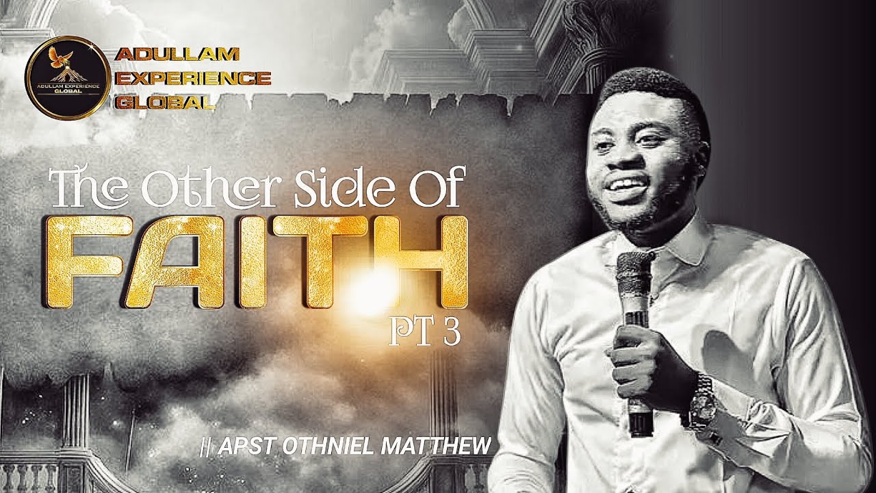 THE OTHER SIDE OF FAITH // OTHNIEL MATTHEW 