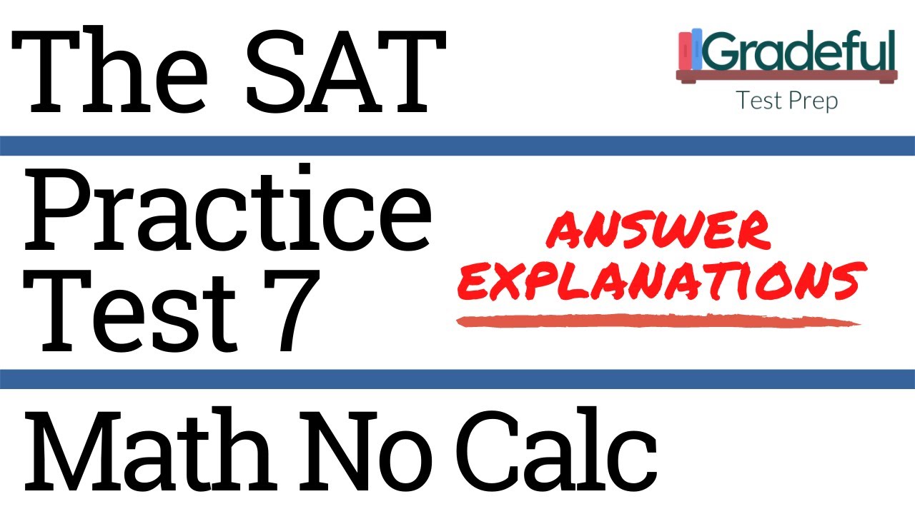 SAT Practice Test 7 Math No Calculator (Section 3) Answer Explanations/Walkthrough – SAT Prep