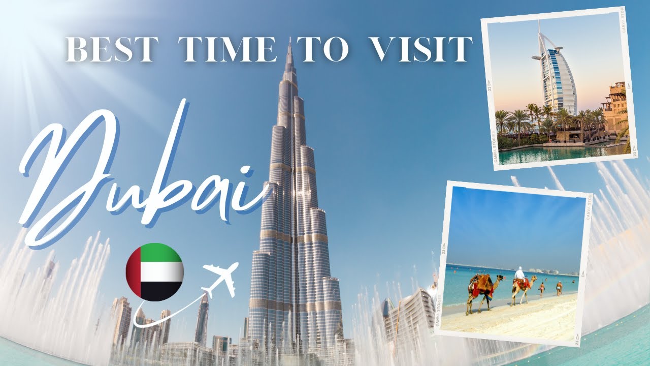 Best Time To Visit Dubai | Dubai Travel Guide