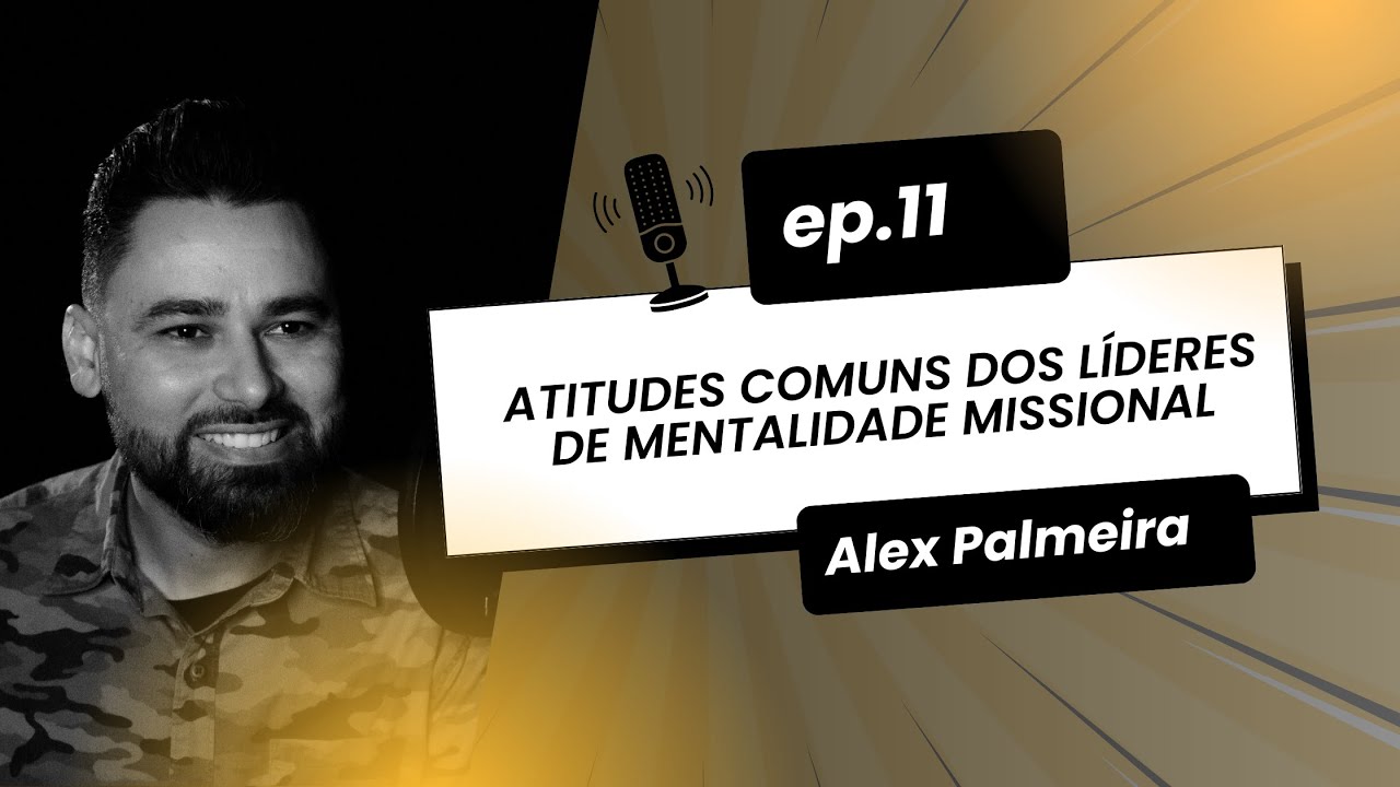 11    Atitudes Comuns dos Líderes de Mentalidade Missional