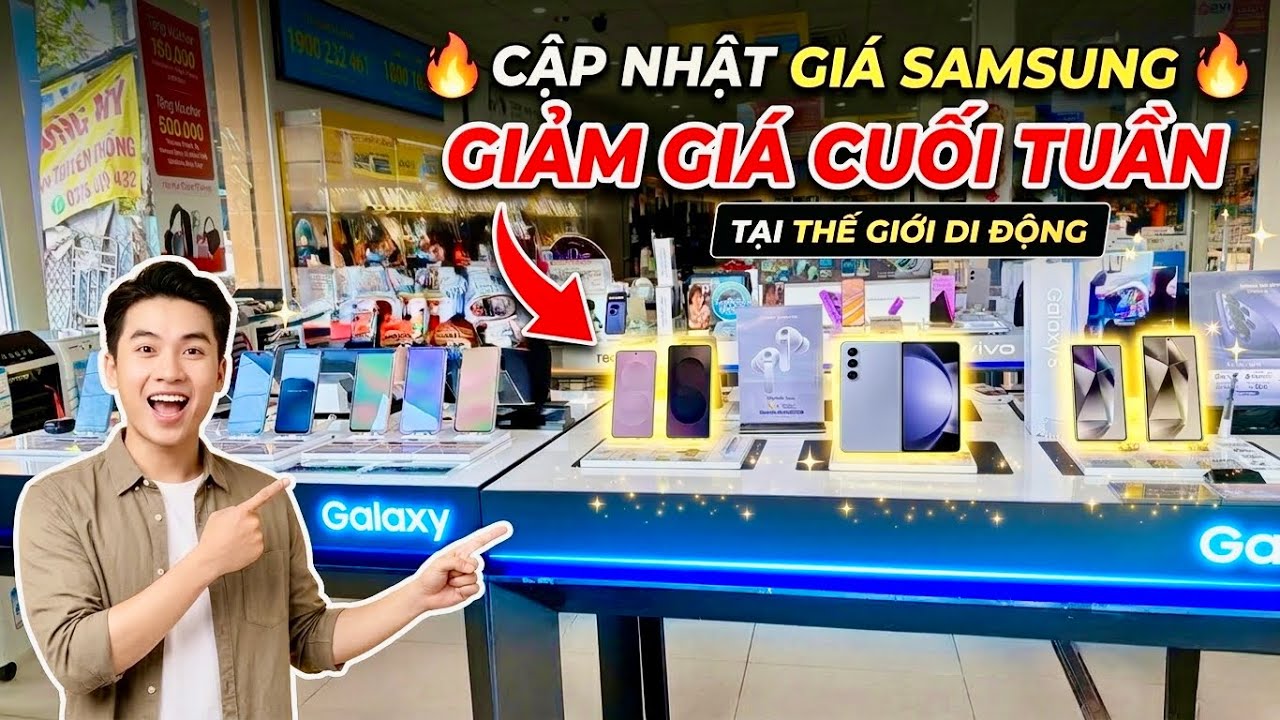 Cập nhật giá SAMSUNG GIẢM GIÁ CUỐI TUẦN TẠI THẾ GIỚI DI ĐỘNG | 14/3/2026