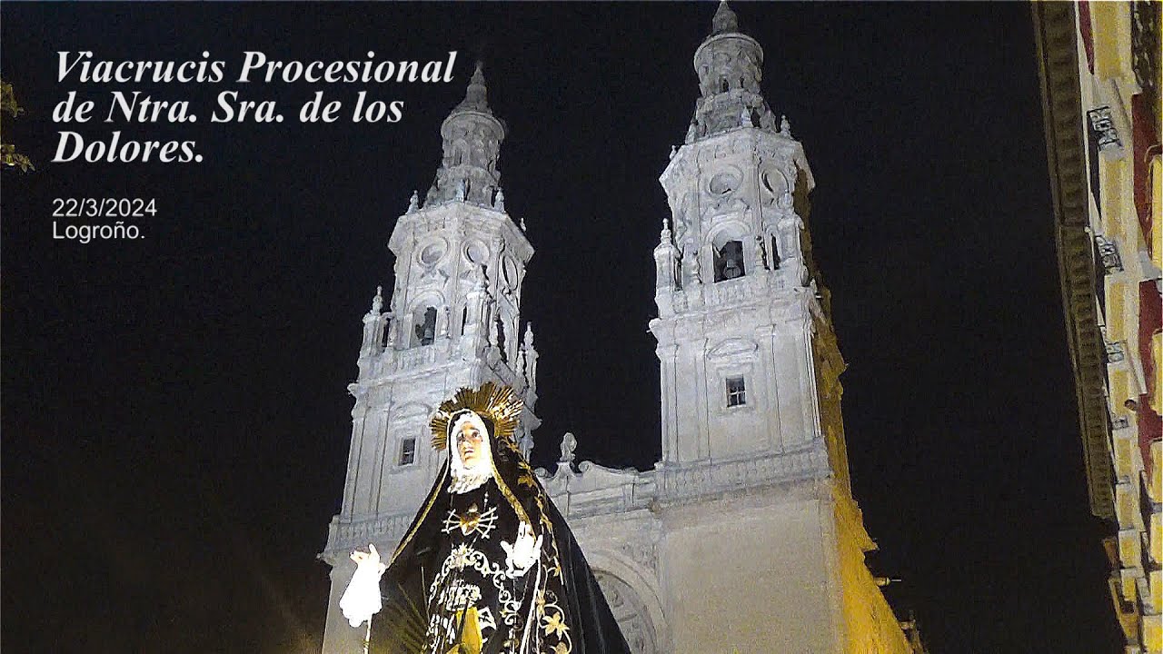 Viacrucis procesional de Ntra.  Sra.  de los Dolores - Logroño 22/3/2024.