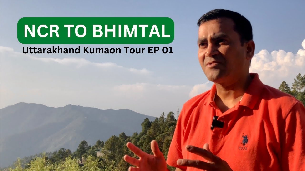 Uttarakhand Kumaon Tour - EP 01 | Delhi to Bhimtal | Kamal Tal | Naukuchiatal | Ramgarh |