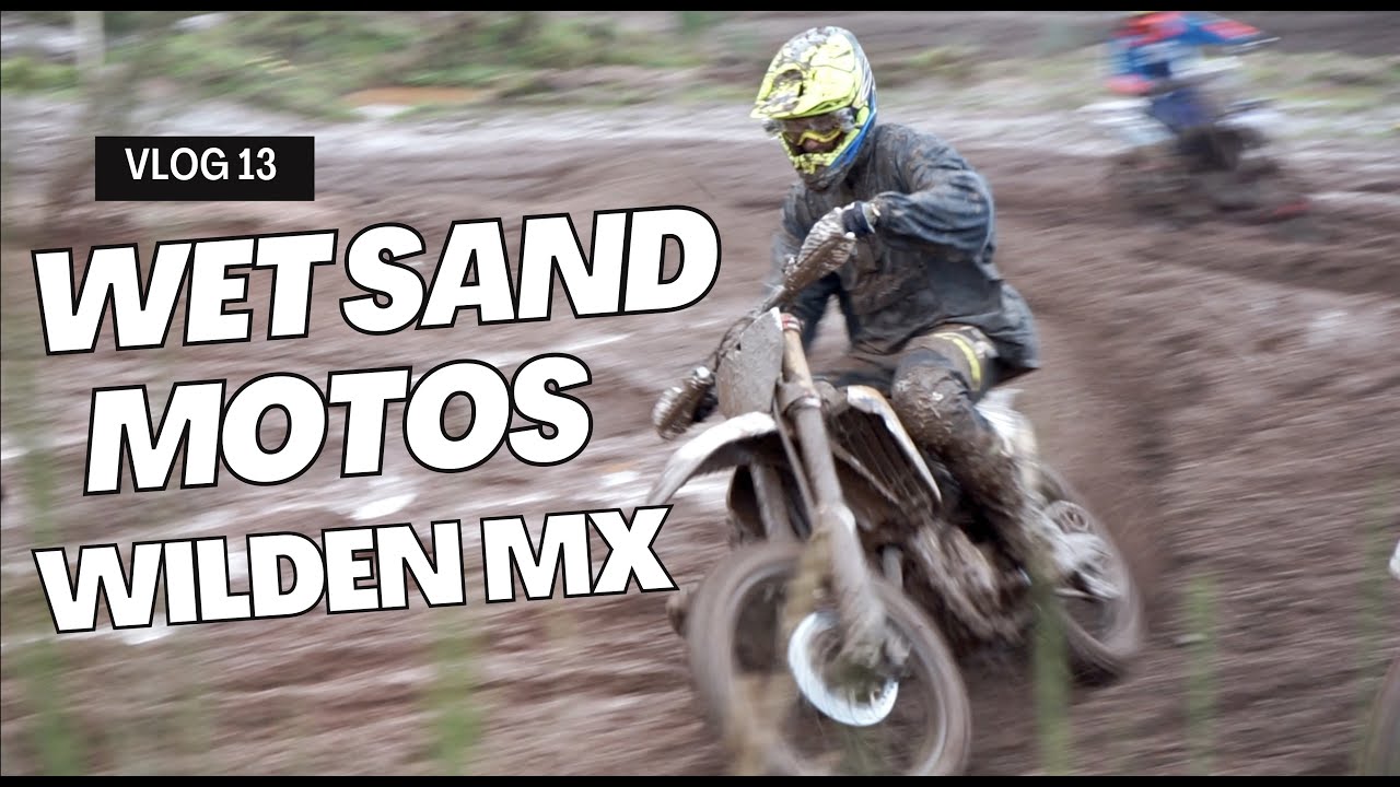 VLOG 13 - WET MOTOS WITH WILDEN LANE MX