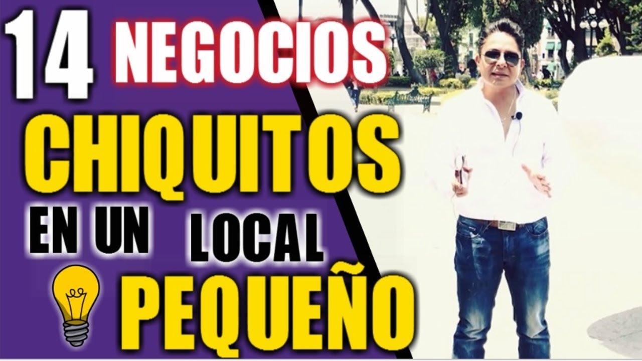 14 NEGOCIOS CHIQUITOS PARA UN PEQUE&Ntilde;O LOCAL