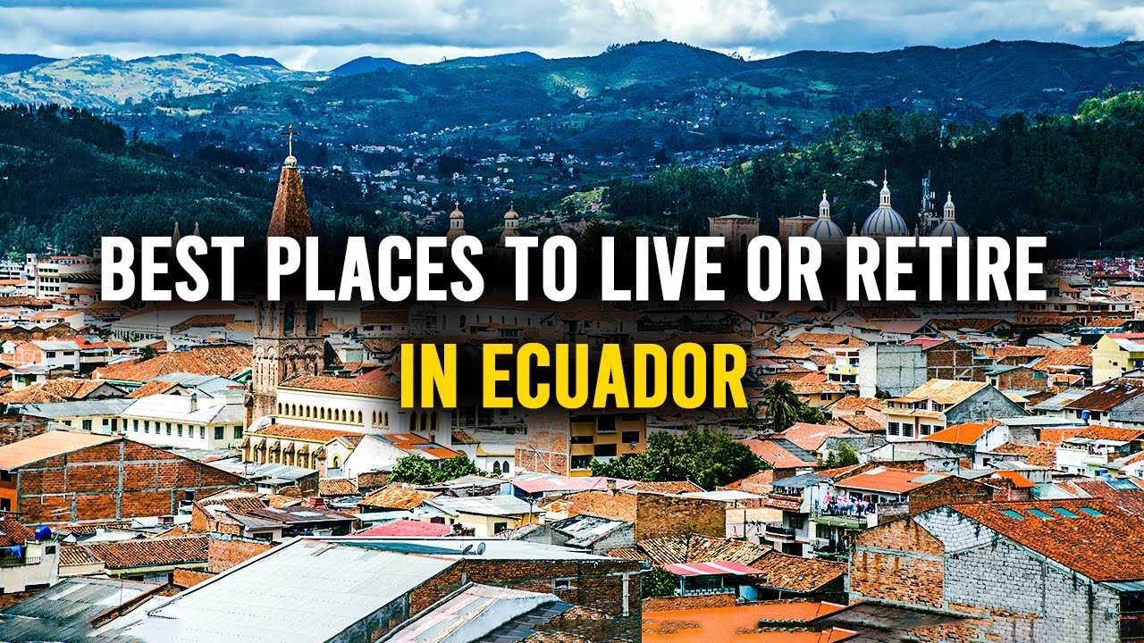 10 Best Places To Live Or Retire In Ecuador | Living In Ecuador