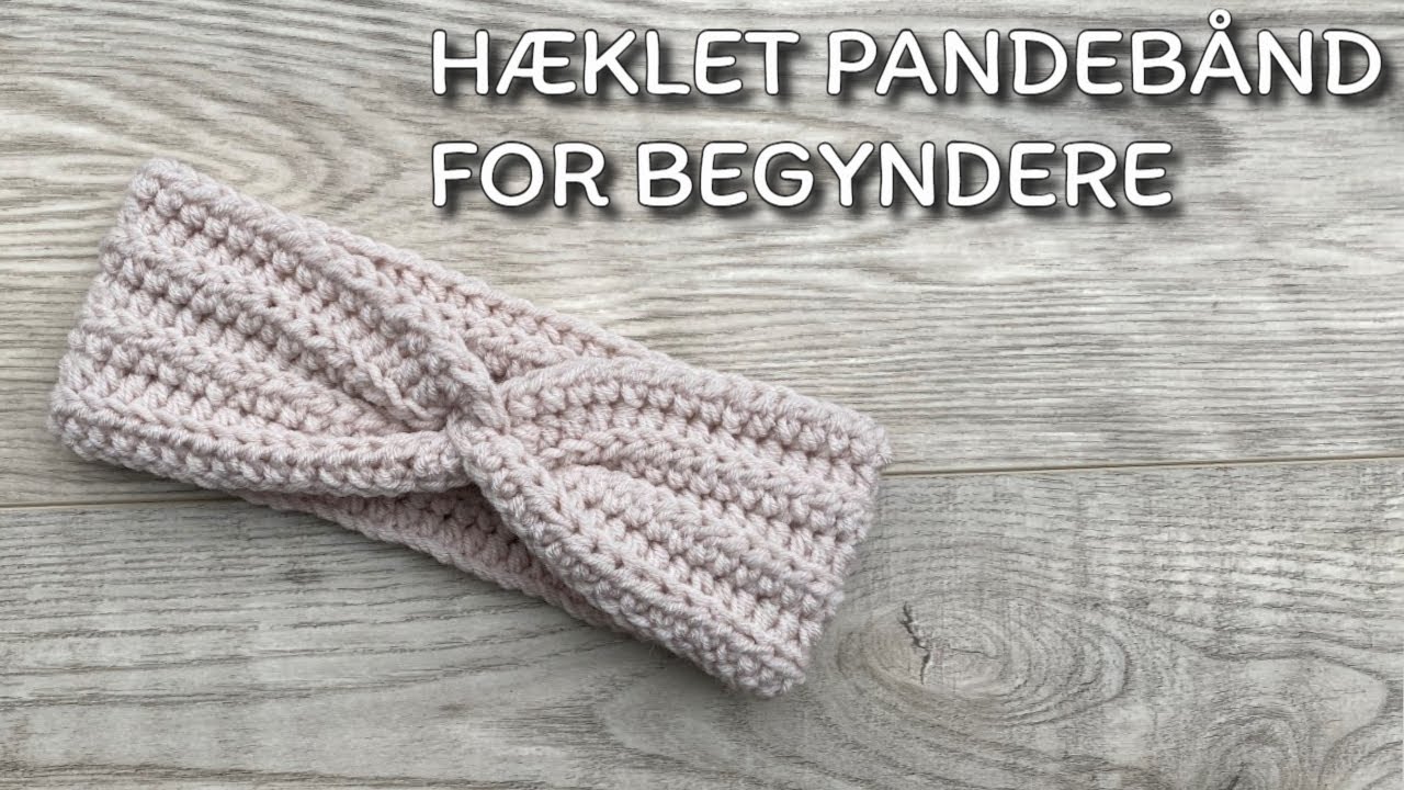 H&aelig;klet pandeb&aring;nd med twist (H&aelig;kling for begyndere) H&aelig;klede &oslash;revarmere