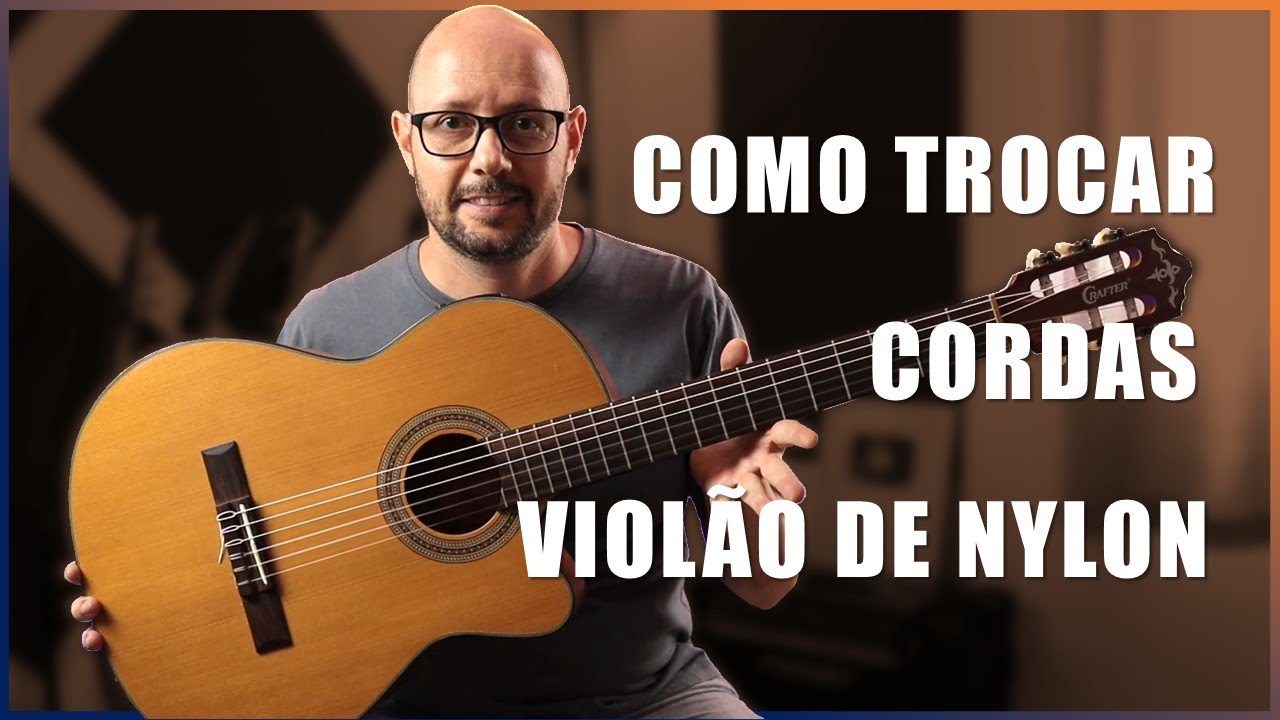 AULA COMPLETA - COMO TROCAR AS CORDAS DO VIOLÃO DE NYLON