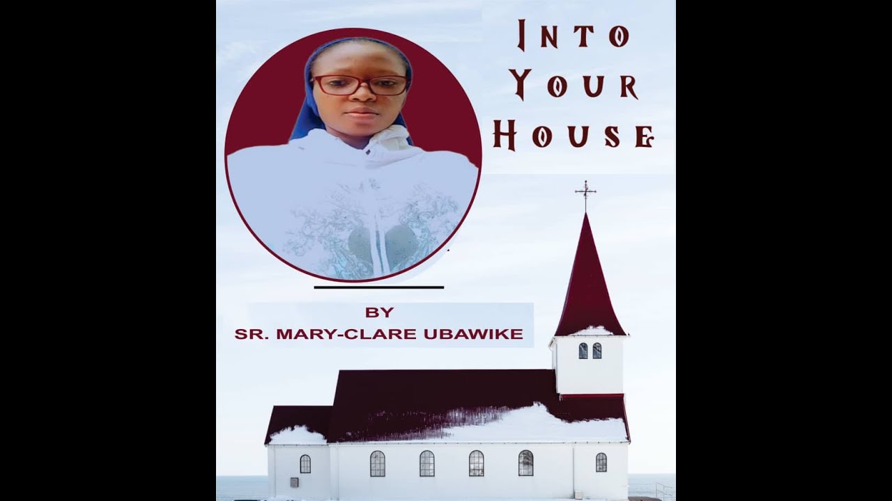 NEW SONG!!!  INTO YOUR HOUSE | OFFICIAL VIDEO| SR. MARY CLARE UBAWIKE | PHJC