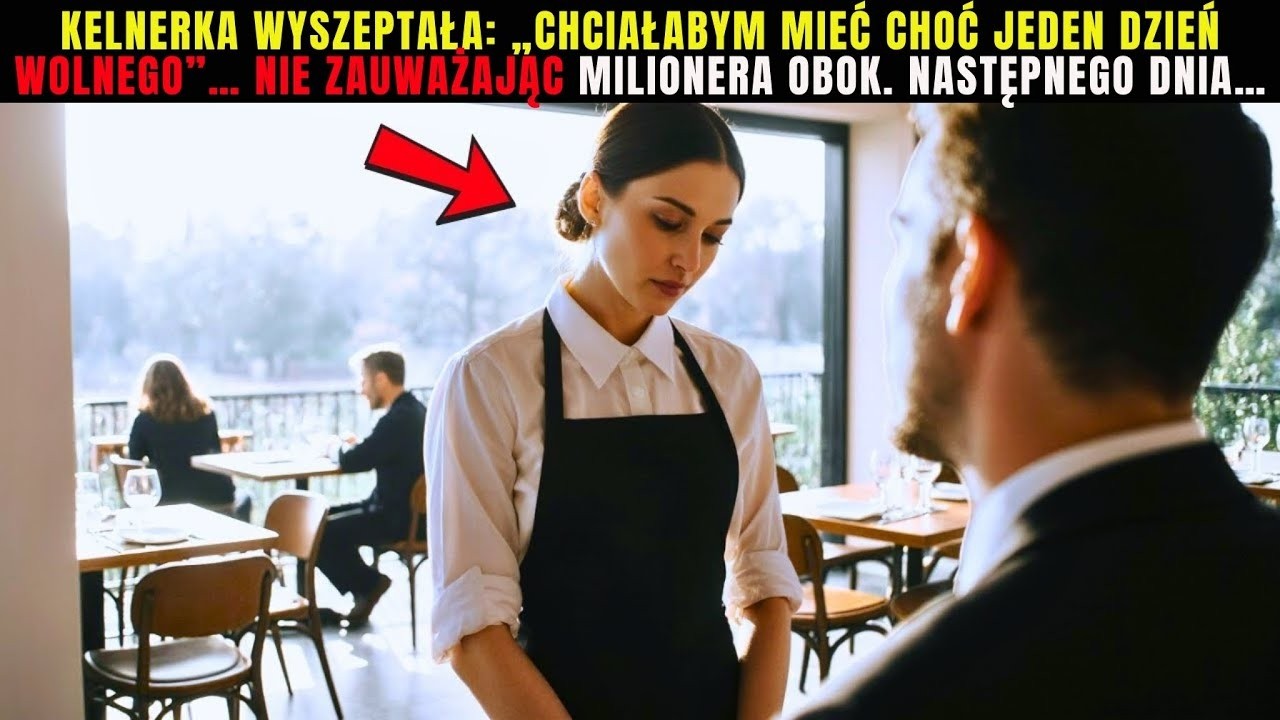 KELNERKA WYSZEPTAŁA  „CHCIAŁABYM MIEĆ CHOĆ JEDEN DZIEŃ WOLNEGO”… NIE ZAUWAŻAJĄC MILIONERA OBOK