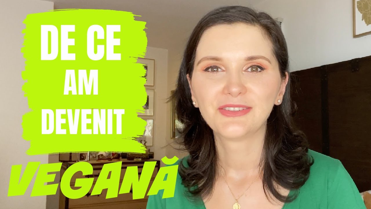 De ce am devenit vegană | Alimentație care previne aparitia cancerului