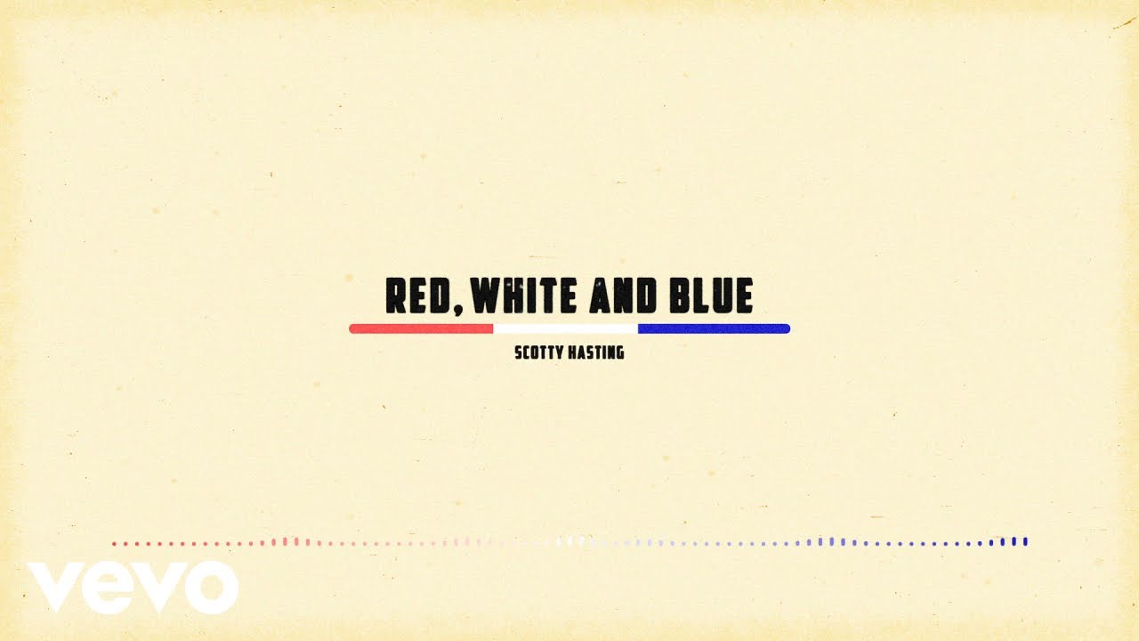 Scotty Hasting - Red, White and Blue (Lyric Video)