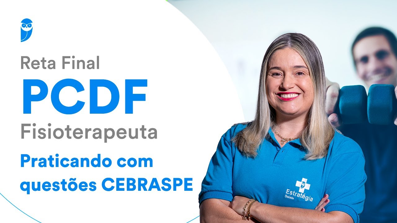 Reta Final PCDF - Fisioterapeuta - Praticando com quest&otilde;es CEBRASPE - Prof. Mara Ribeiro