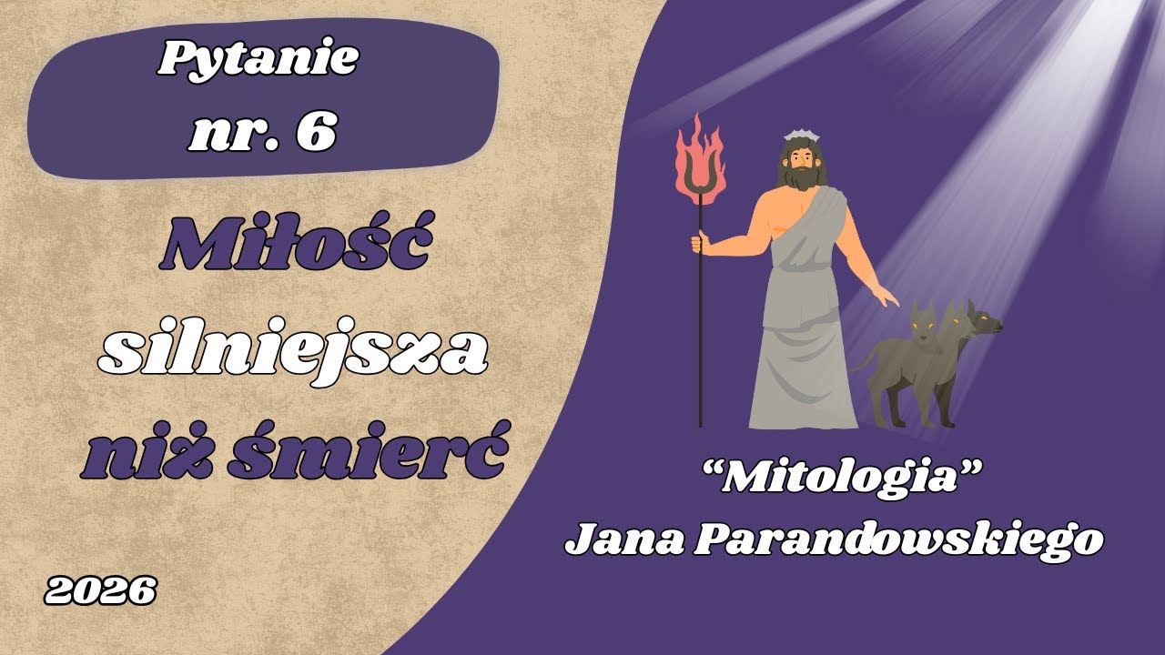 Matura ustna: Miłość silniejsza niż śmierć - Mitologia  Jana Parandowskiego.