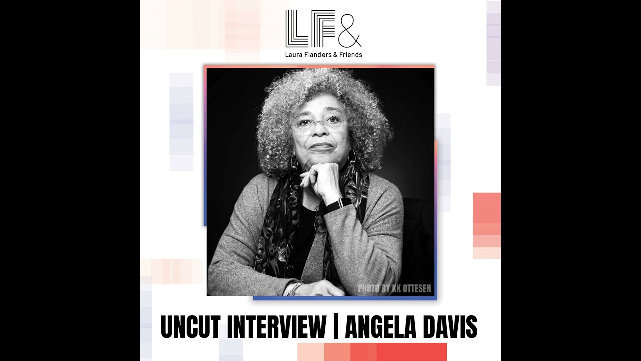 Full Conversation- Angela Davis: A Revolutionary Roadmap for Building a Better Future