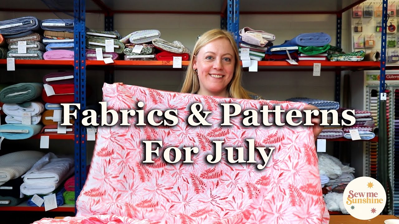 Fabrics & Patterns For July