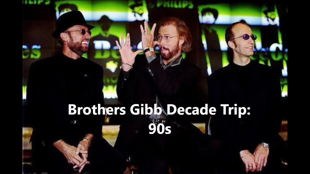 Brothers Gibb Decade Trip: 90s